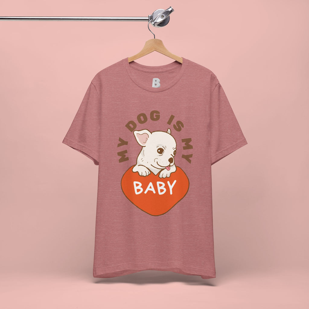 My Dog Is My Baby T-Shirt — Cute Puppy Heart Tee for Dog Lovers