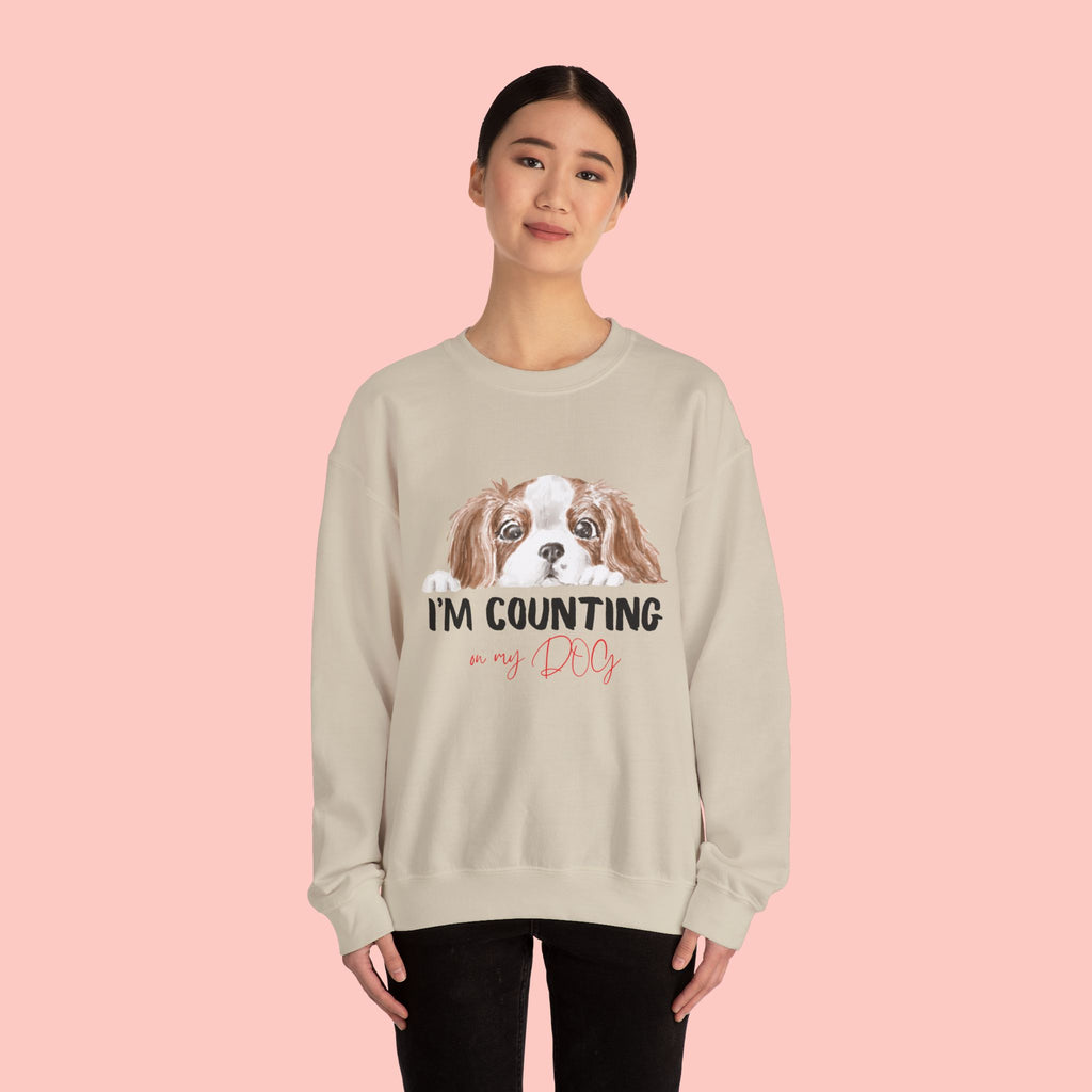 Dog Mom Sweatshirt - "I'm Counting On My Dog" Cute Cavalier King Charles Crewneck