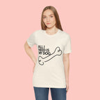 All I Need Is My Dog T-Shirt — Dog Lover Graphic Tee