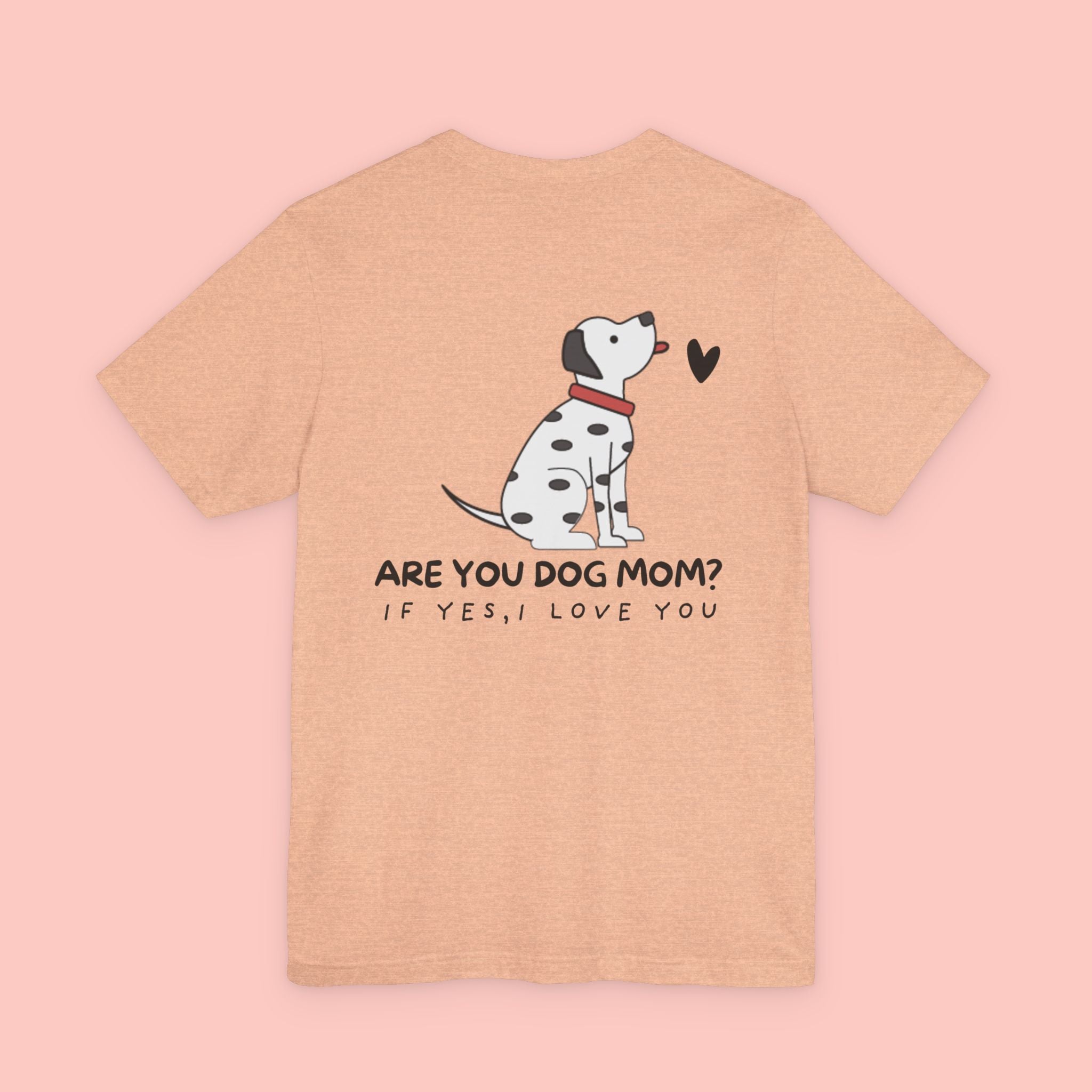 Dog Mom T-Shirt — 'Are You Dog Mom? If Yes, I Love You' Cute Dalmatian Tee