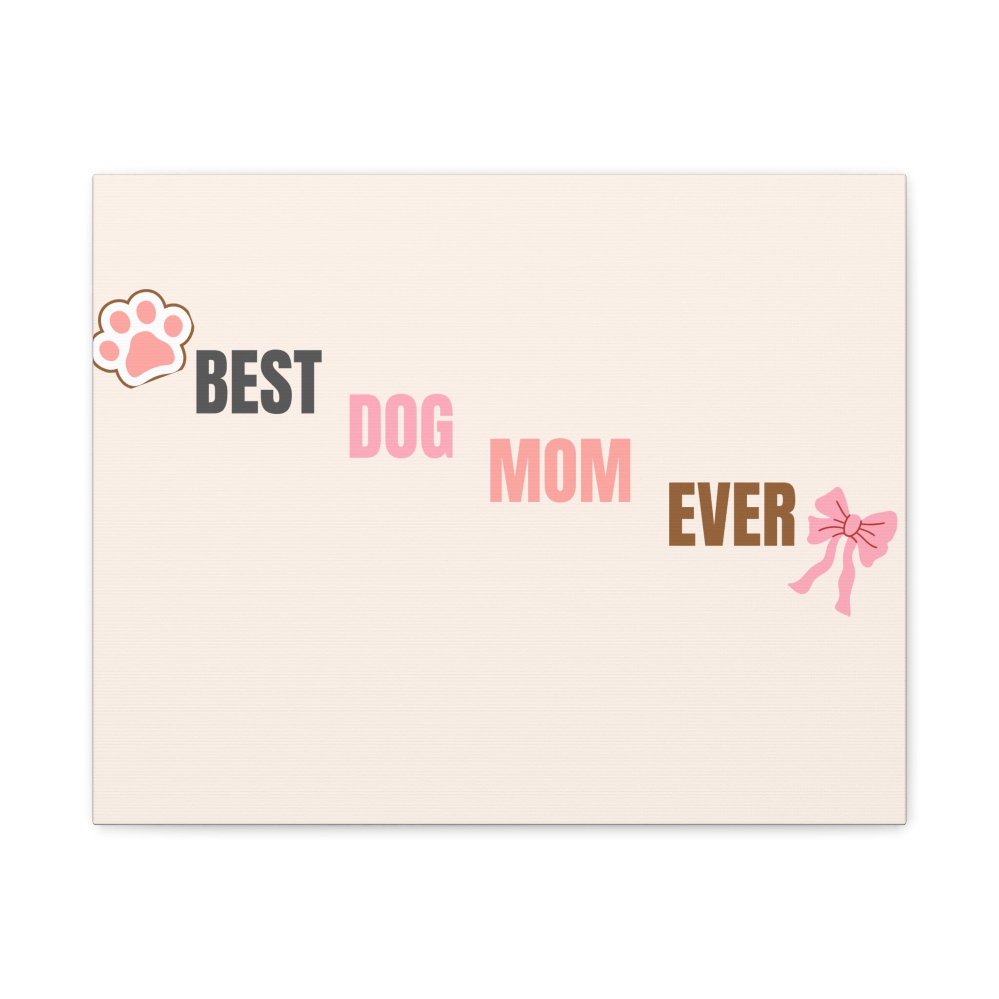 Best Dog Mom Ever Canvas Wall Art — Pink Paw & Bow Matte Stretched Canvas