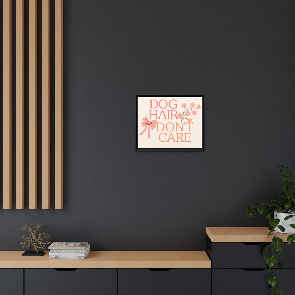 Dog Hair Don’t Care Framed Canvas Print