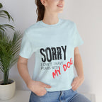 Dog Lover T-Shirt — "Sorry I Can't, I Have Plans With My Dog" Graphic Tee