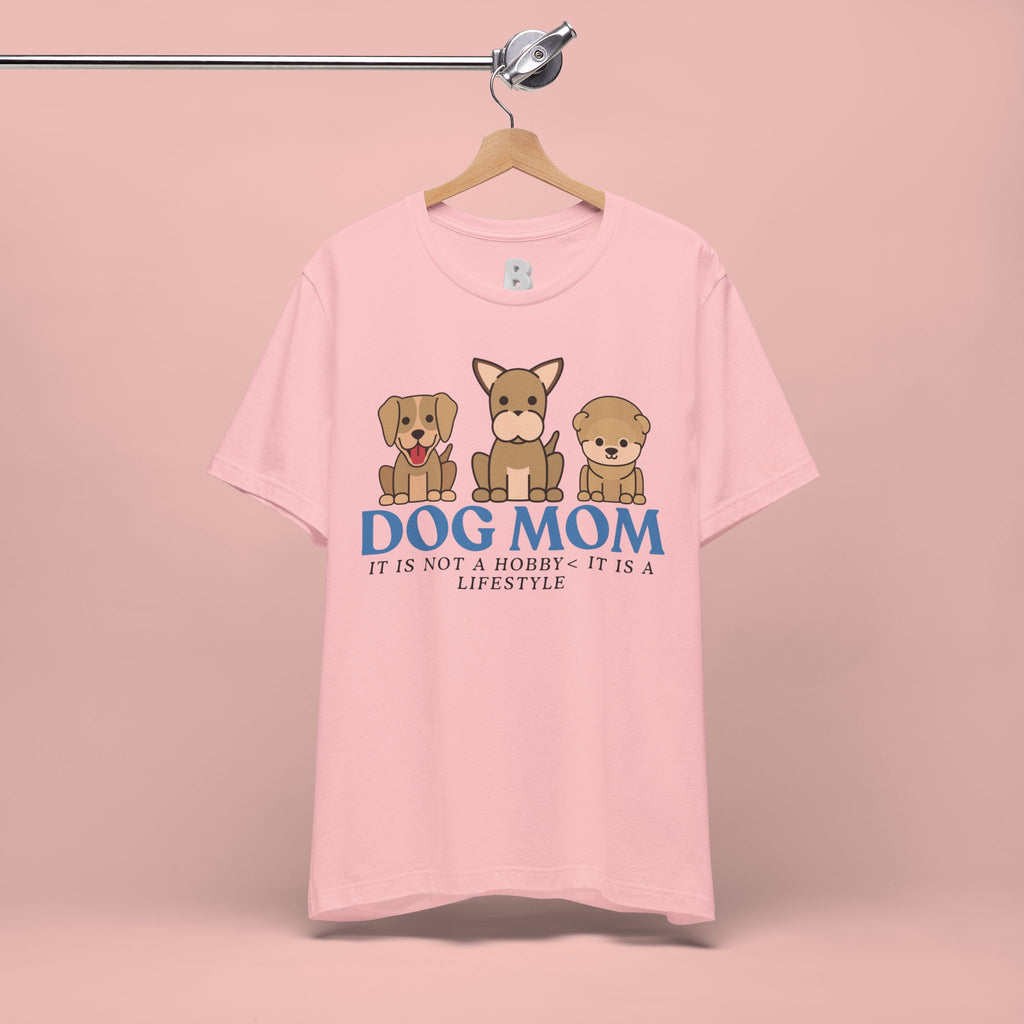 Dog Mom Tee — "Dog Mom: It Is Not A Hobby, It Is A Lifestyle" Cute Puppy Graphic T‑Shirt