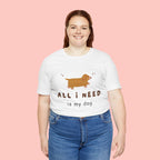 All I Need Is My Dog T‑Shirt — Cute Dachshund Graphic Tee