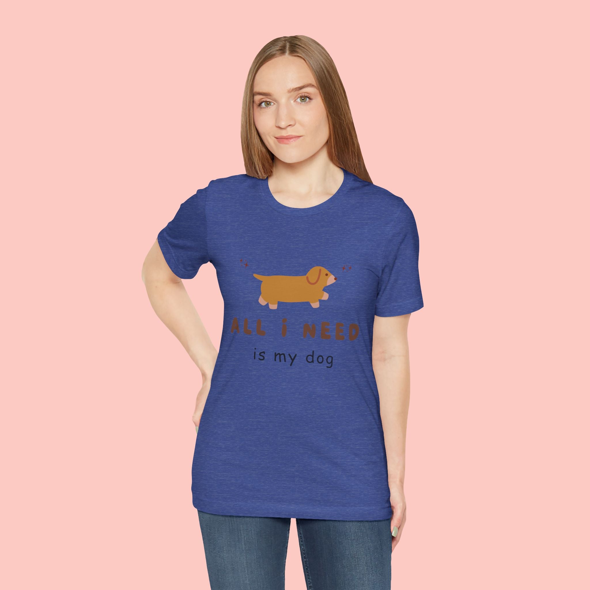 All I Need Is My Dog T‑Shirt — Cute Dachshund Graphic Tee