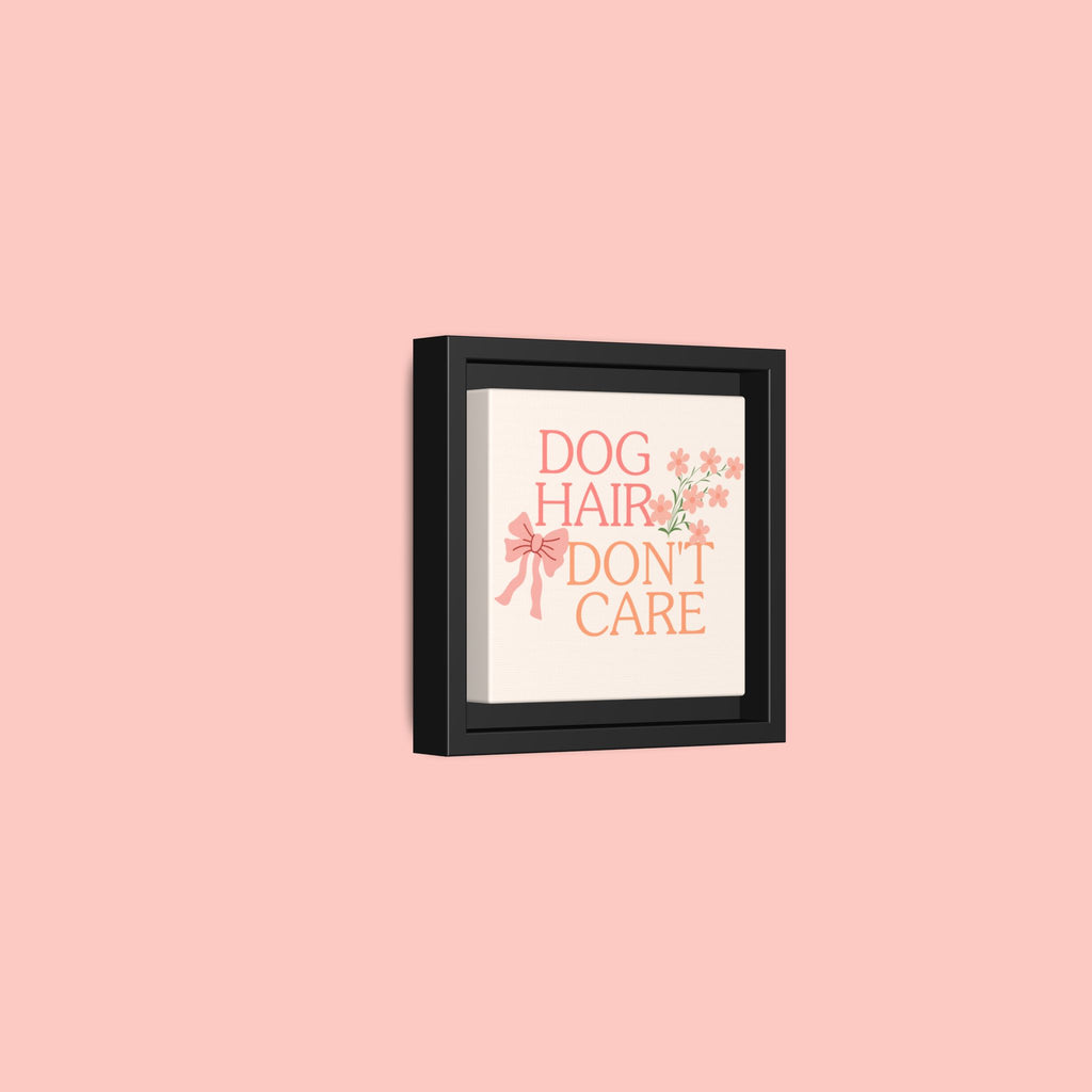 Dog Hair Don’t Care Framed Canvas Print