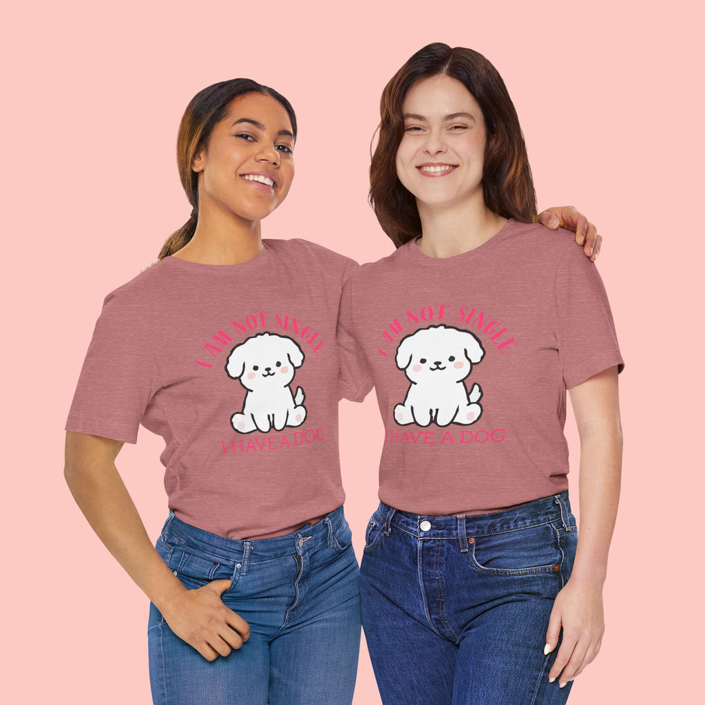 Dog Lover T-Shirt — “I Am Not Single I Have a Dog” Cute Puppy Tee