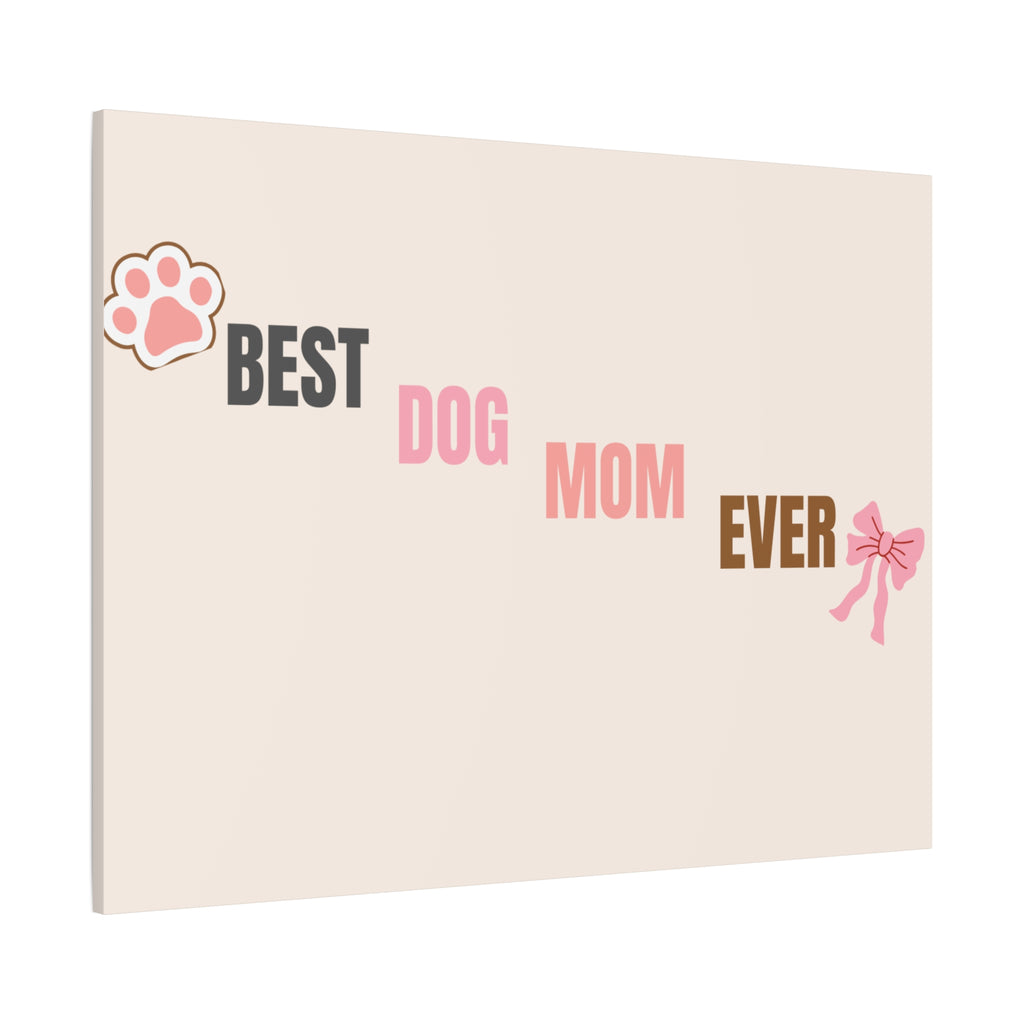 Best Dog Mom Ever Canvas Wall Art — Pink Paw & Bow Matte Stretched Canvas