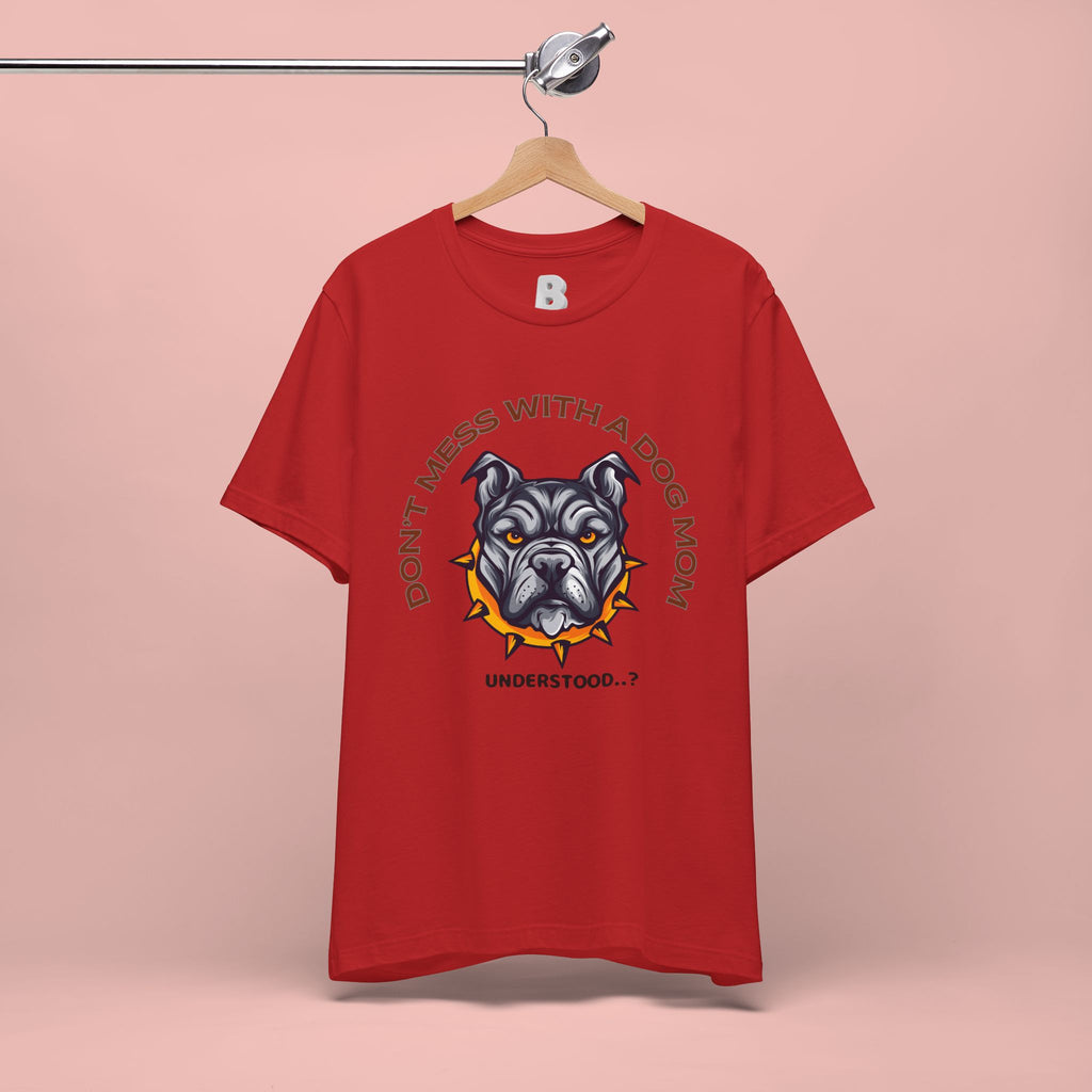 Dog Mom Tee — “Don't Mess With a Dog Mom” Graphic T‑Shirt