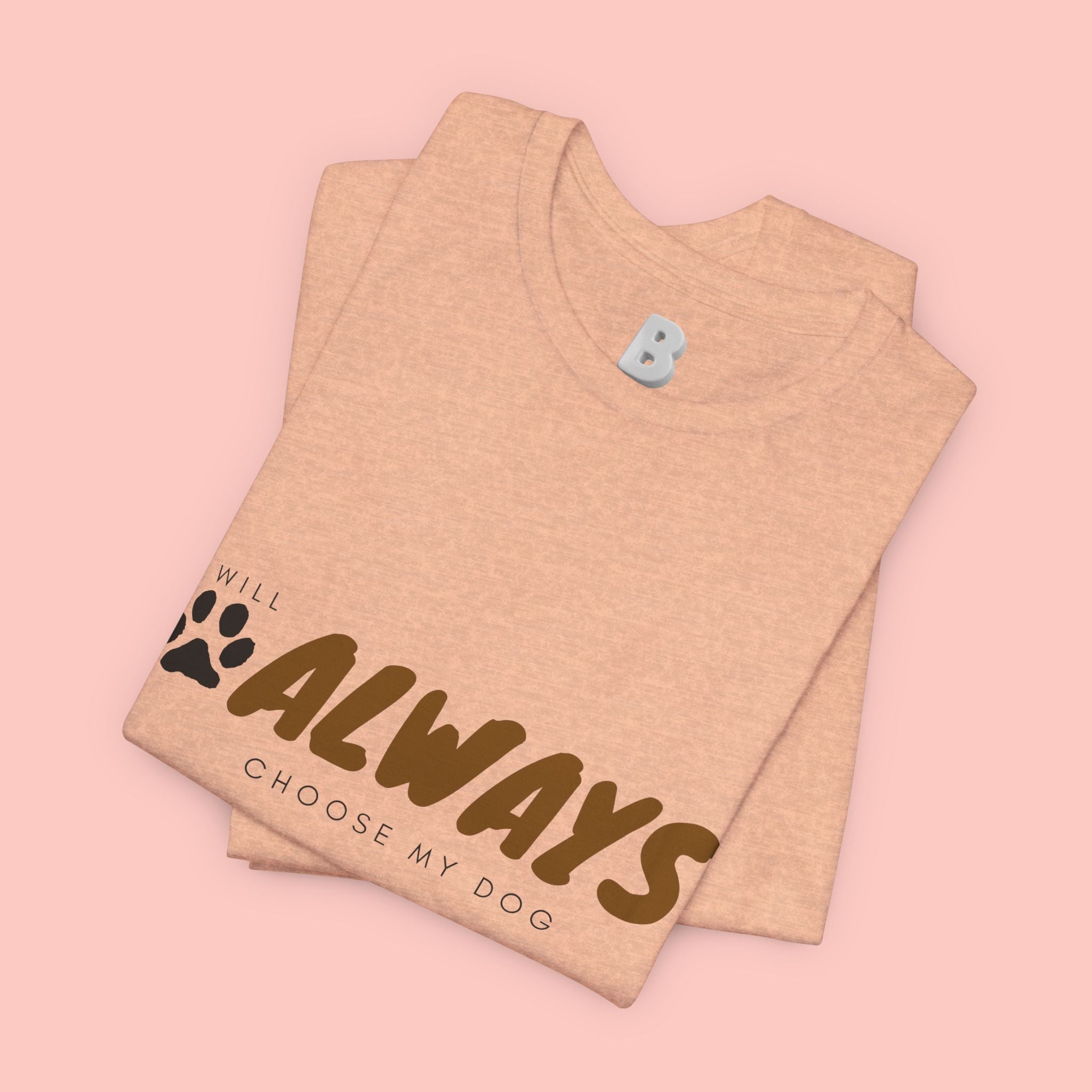 Always Choose My Dog T-Shirt — Dog Lover Paw Print Tee