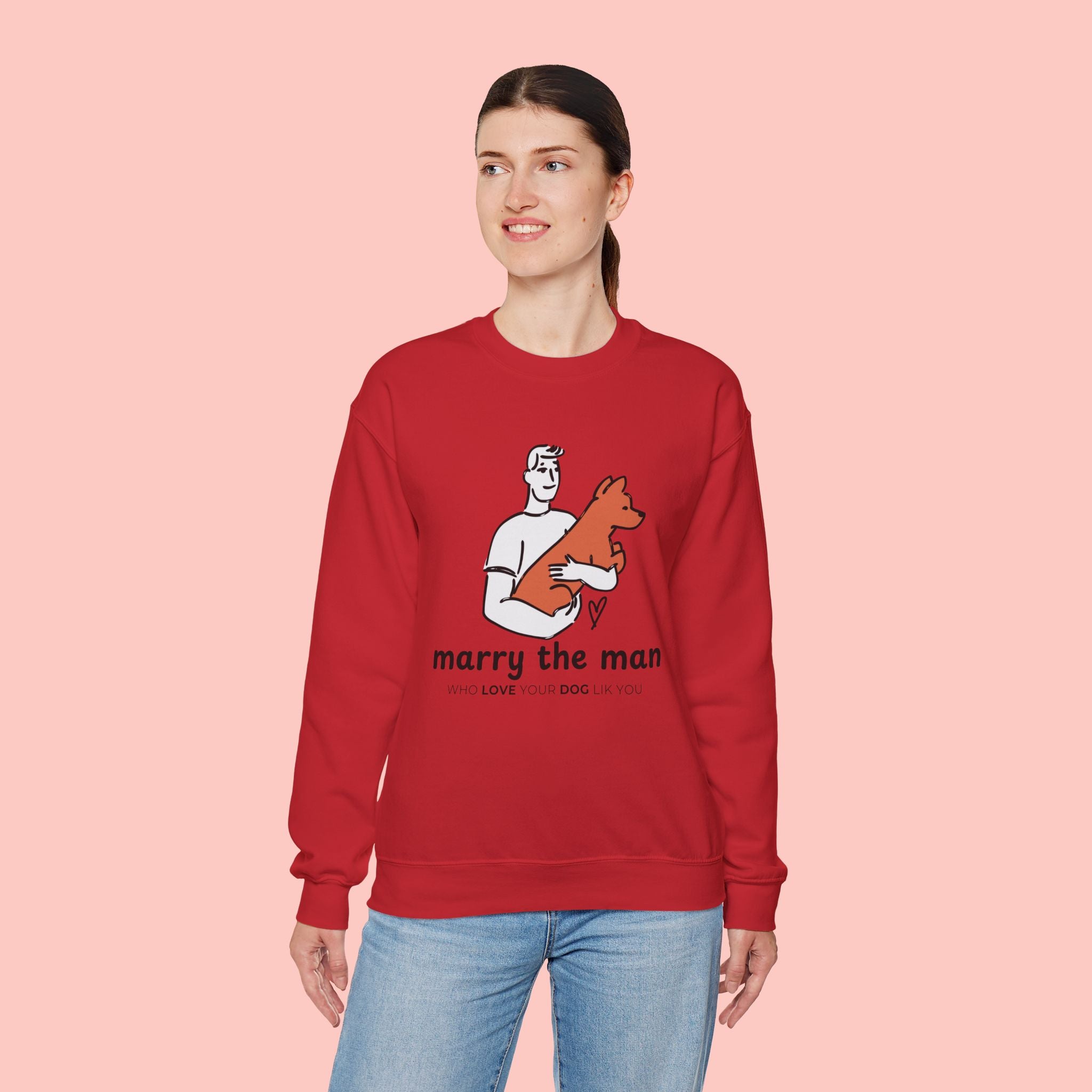 Crewneck Sweatshirt — “Marry the Man Who Loves Your Dog” Cute Pet Lover Graphic