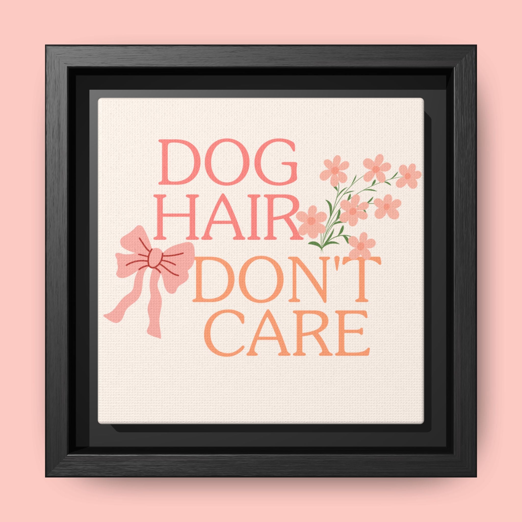 Dog Hair Don’t Care Framed Canvas Print