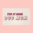 Stay At Home Dog Mom Flag — Double‑Sided Yard & Porch Banner