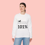Dog Lover Sweatshirt — “Mess with me, you mess with my Dog 101%” Crewneck
