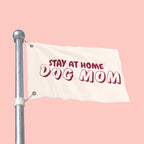 Stay At Home Dog Mom Flag — Double‑Sided Yard & Porch Banner