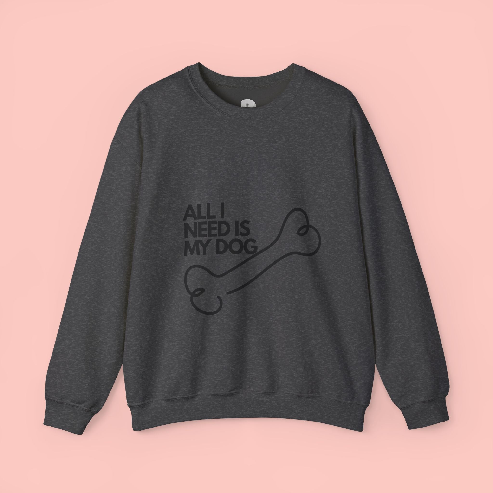 All I Need Is My Dog Sweatshirt — Cozy Dog Lover Crewneck