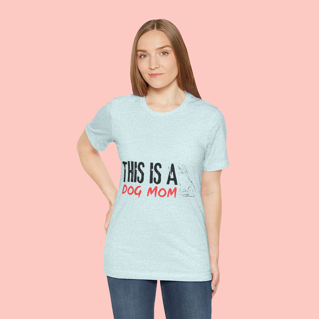 Dog Mom T-Shirt – "This Is A Dog Mom" Graphic Tee