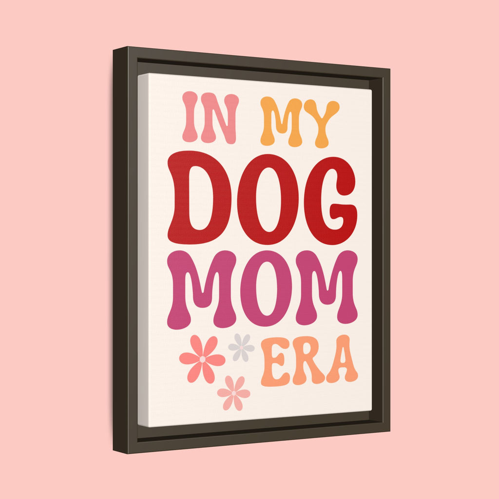 In My Dog Mom Era Framed Canvas Wall Art
