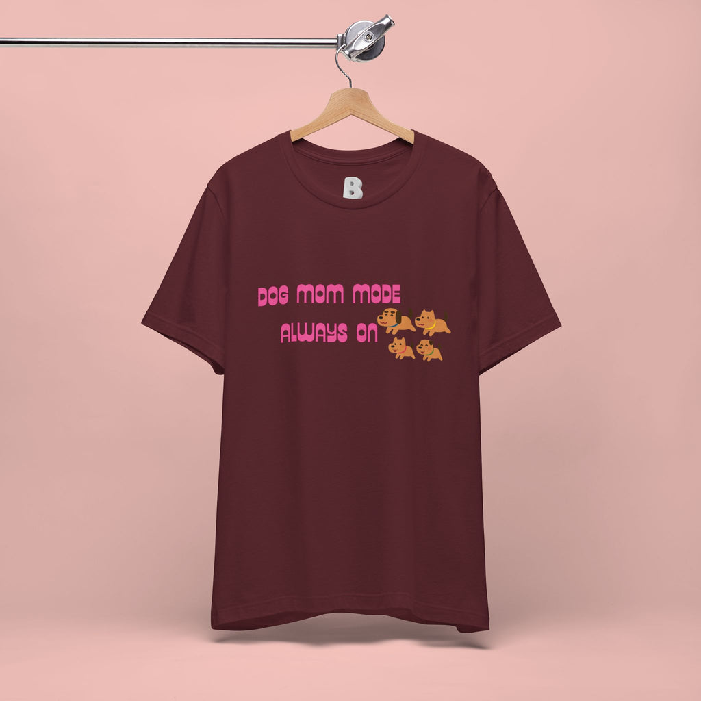 Dog Mom Mode Always On Tee