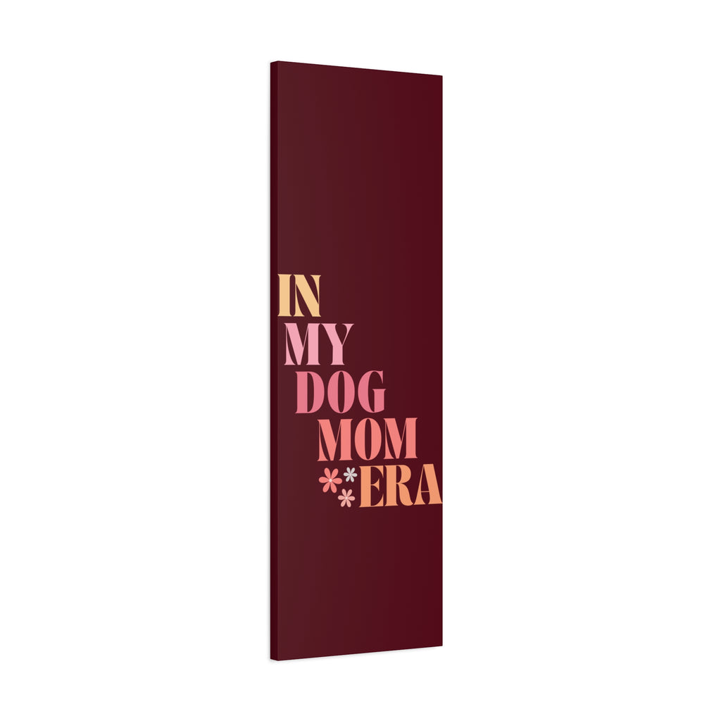 In My Dog Mom Era Matte Canvas Wall Art