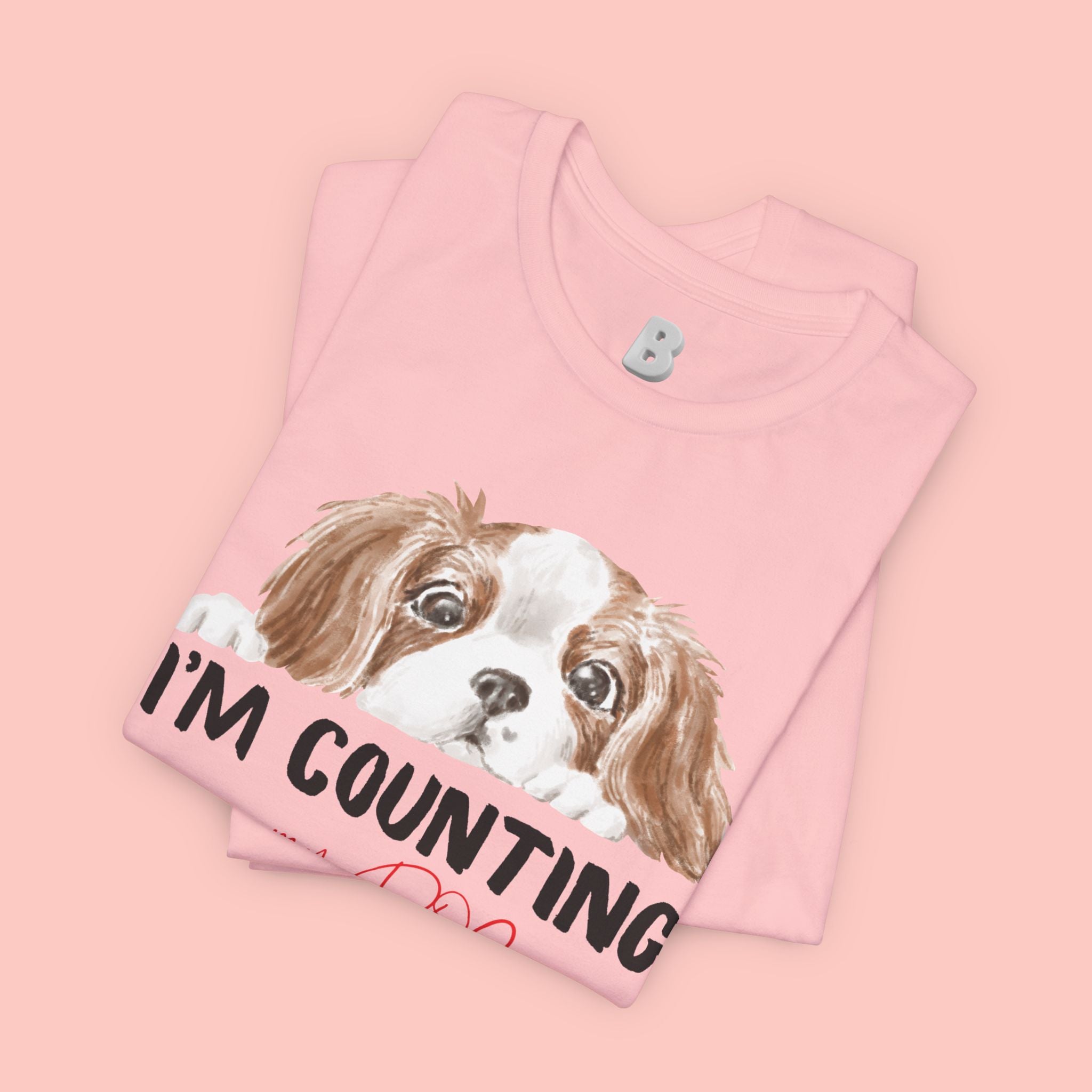 I'm Counting on My Dog T-Shirt — Cute Cavalier Dog Graphic Tee for Dog Lovers