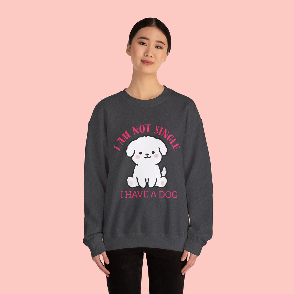 Dog Lover Crewneck Sweatshirt — “I Am Not Single I Have a Dog” Cute Puppy Pullover