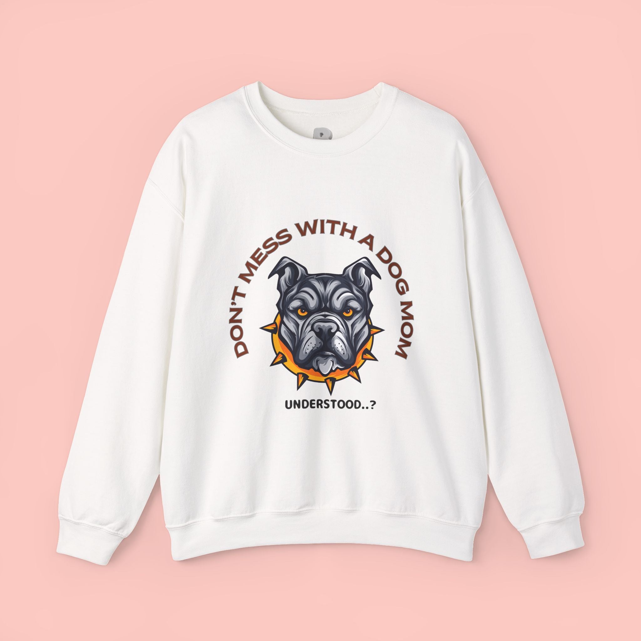 Don’t Mess With a Dog Mom Crewneck Sweatshirt – Tough Pitbull Design