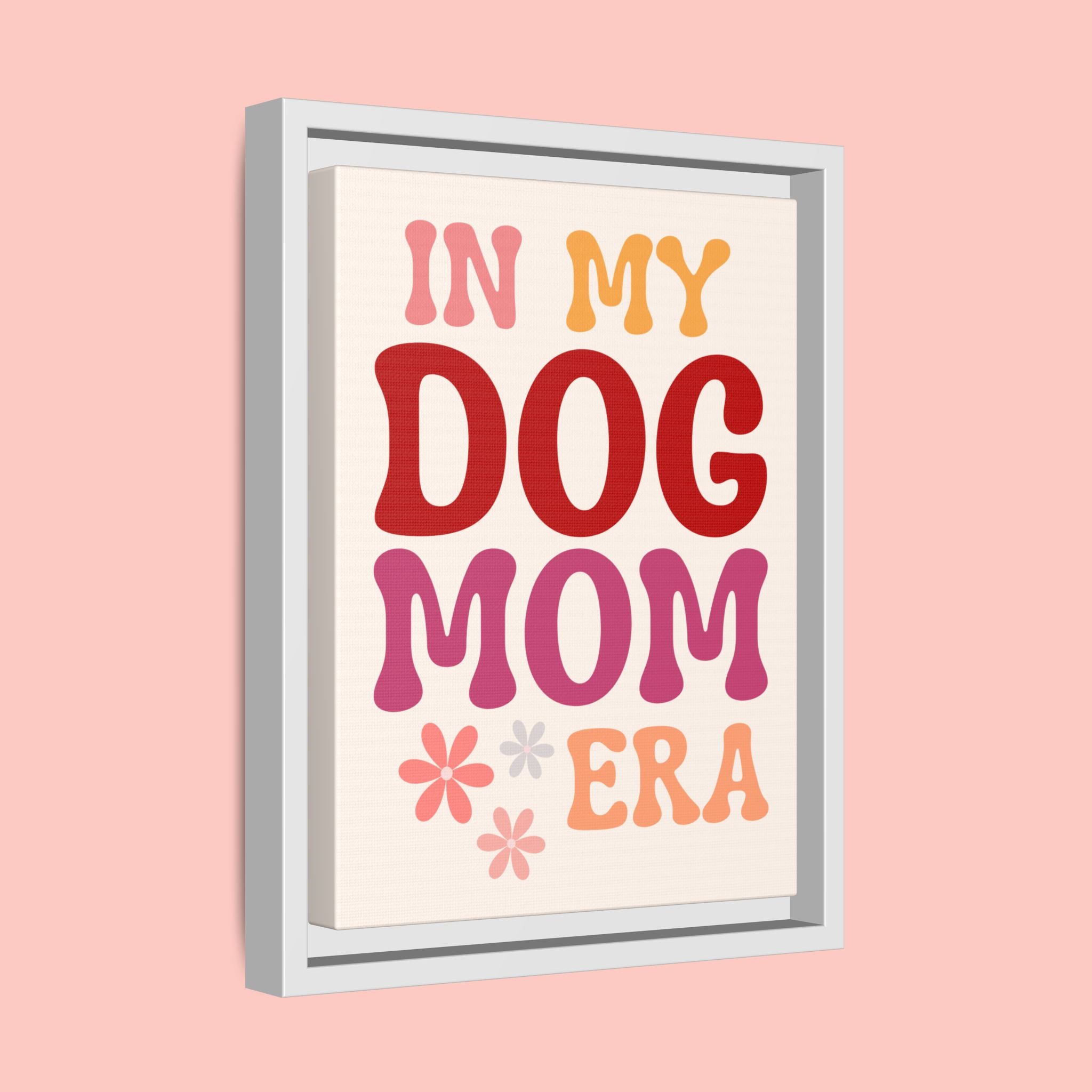In My Dog Mom Era Framed Canvas Wall Art