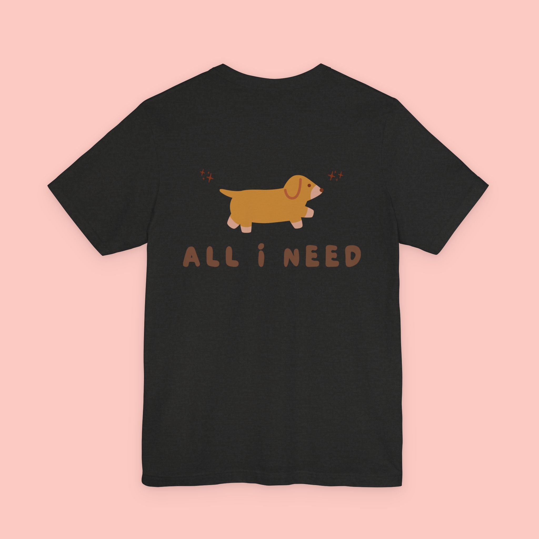 Dachshund 'All I Need Is My Dog' Tee