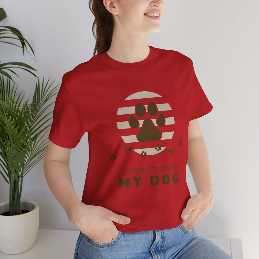 Life Is Better With My Dog T-Shirt