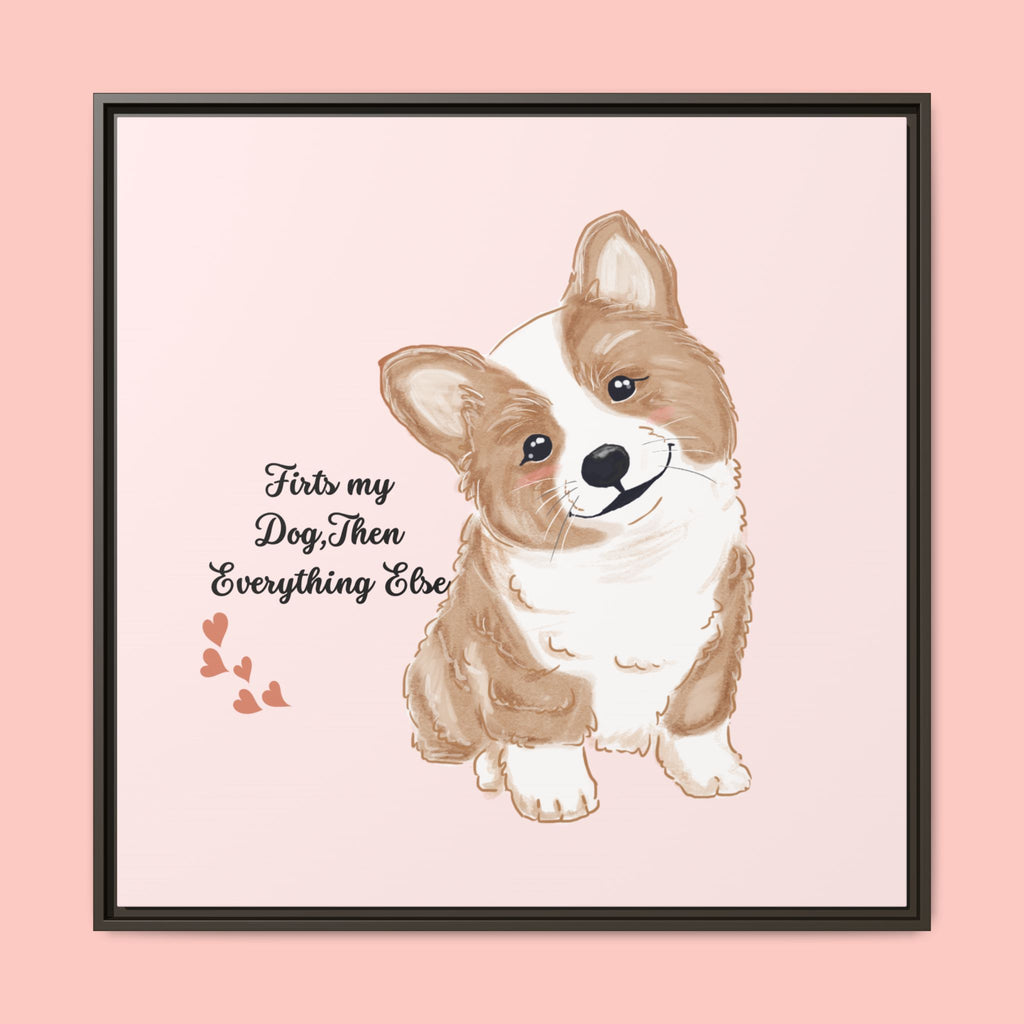 Framed Canvas Print — "First My Dog, Then Everything Else" Corgi Wall Art