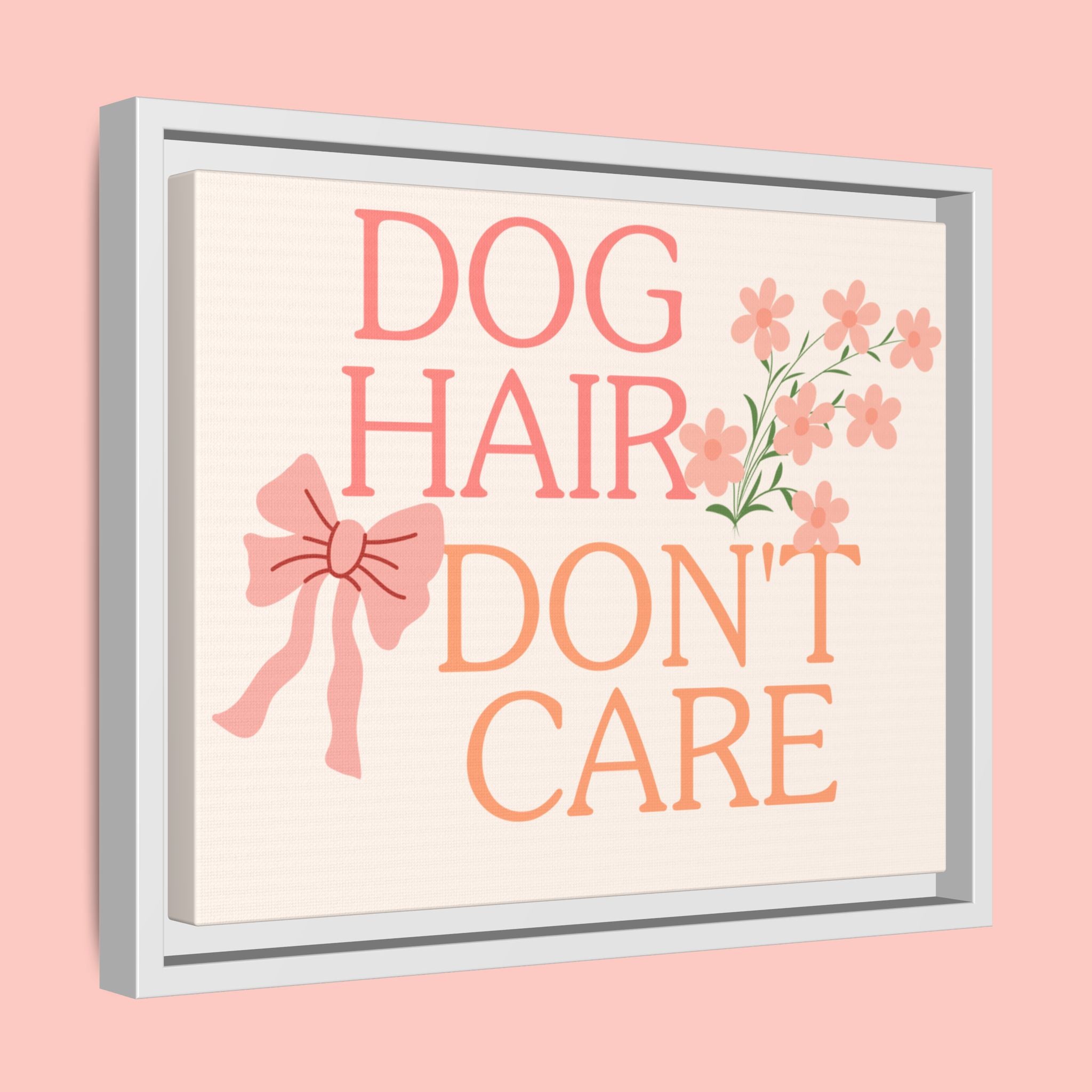 Dog Hair Don’t Care Framed Canvas Print
