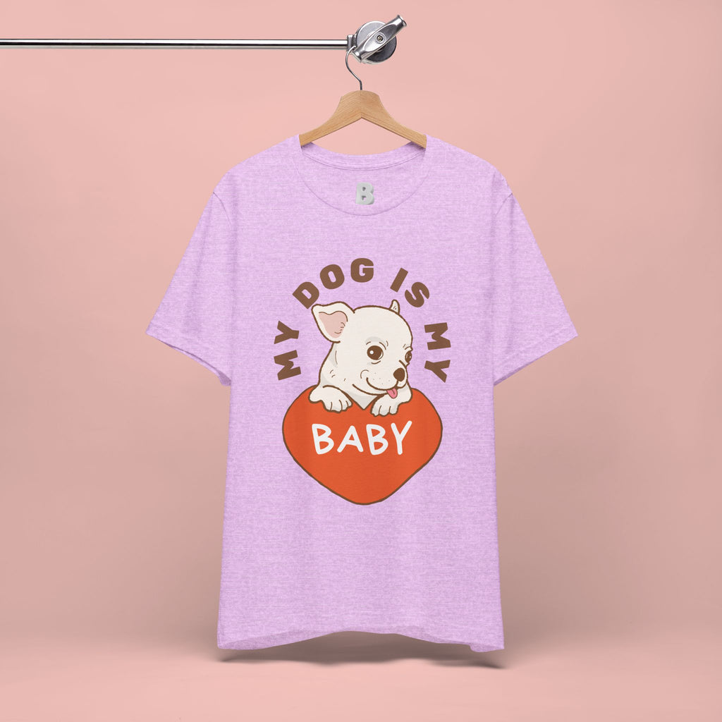 My Dog Is My Baby T-Shirt — Cute Puppy Heart Tee for Dog Lovers