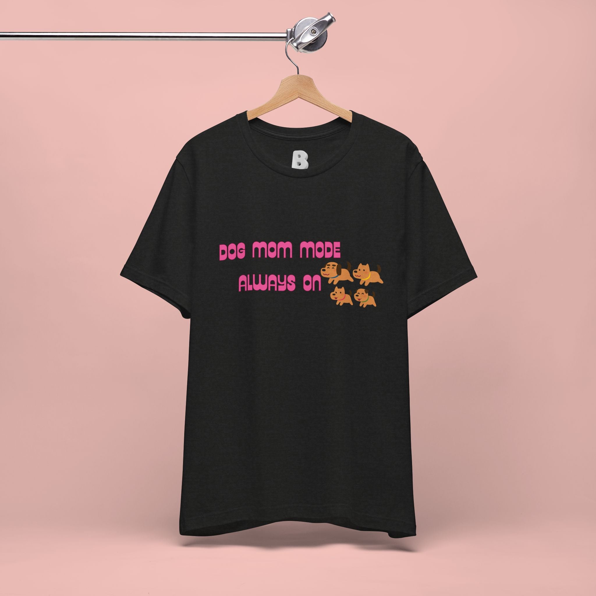 Dog Mom Mode Always On Tee