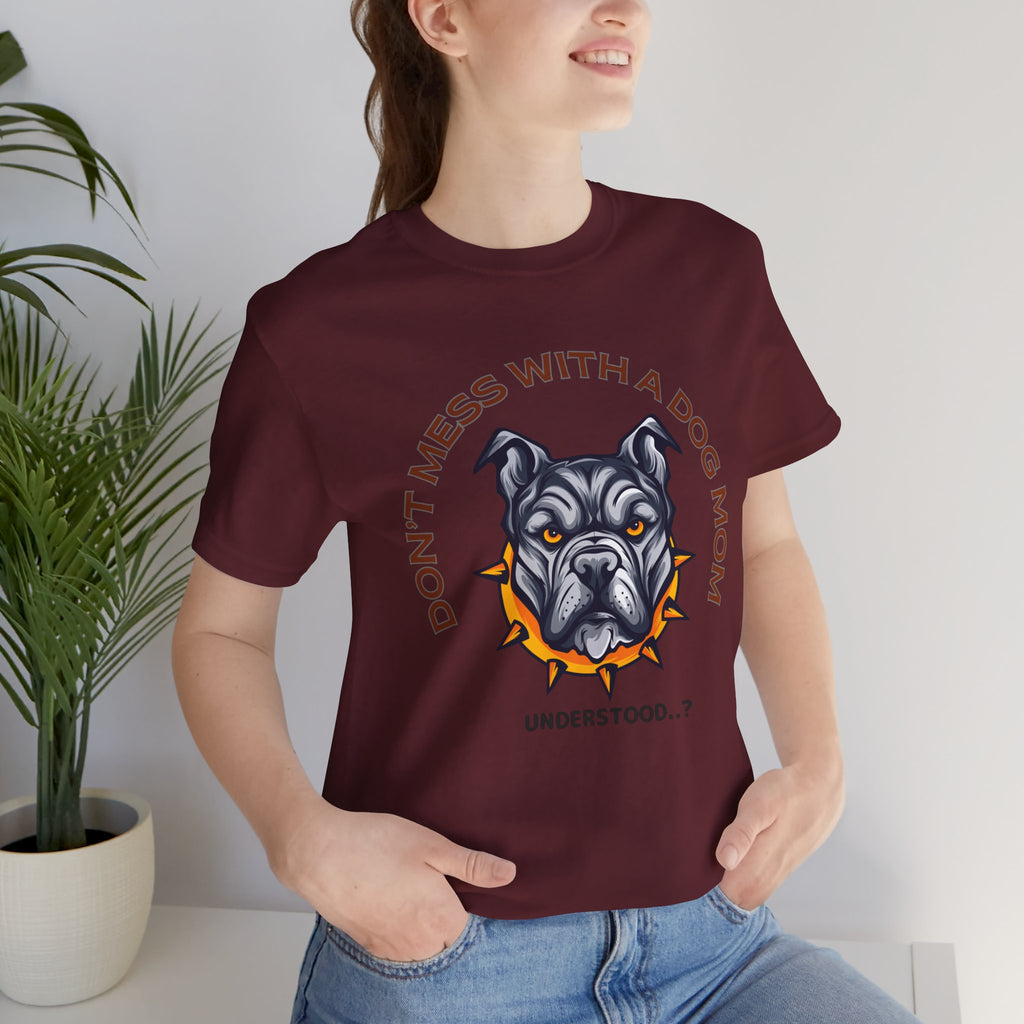 Dog Mom Tee — “Don't Mess With a Dog Mom” Graphic T‑Shirt
