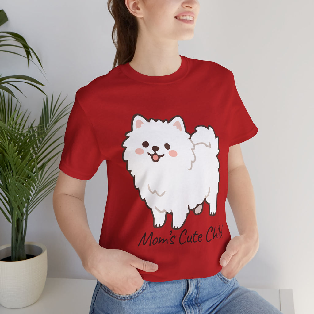 Cute Fluffy Pomeranian Tee — "Mom's Cute Child" Dog T-Shirt