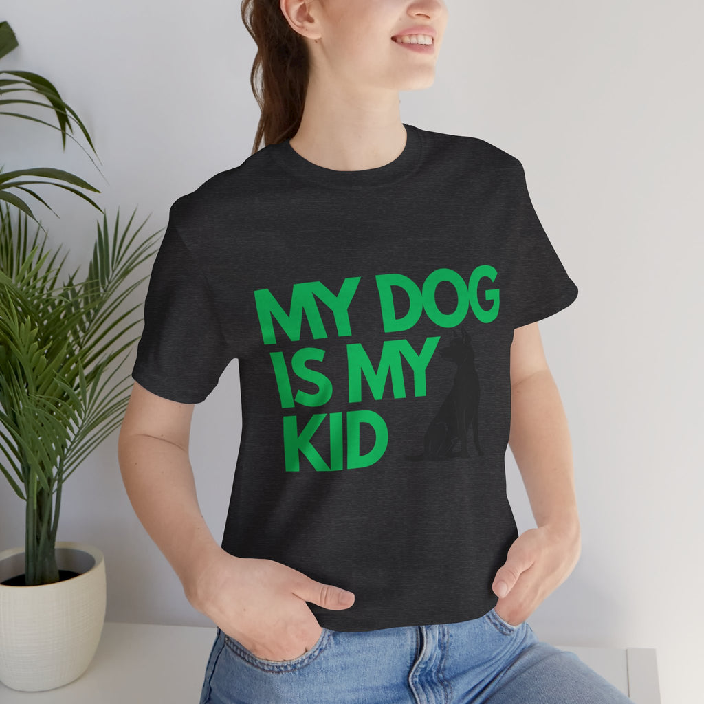 My Dog Is My Kid T-Shirt — Funny Pet Mom/Dad Tee with Sitting Dog Graphic