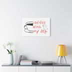 Canvas Wall Art - "Coffee With My Dog" Cute Coffee & Puppy Print