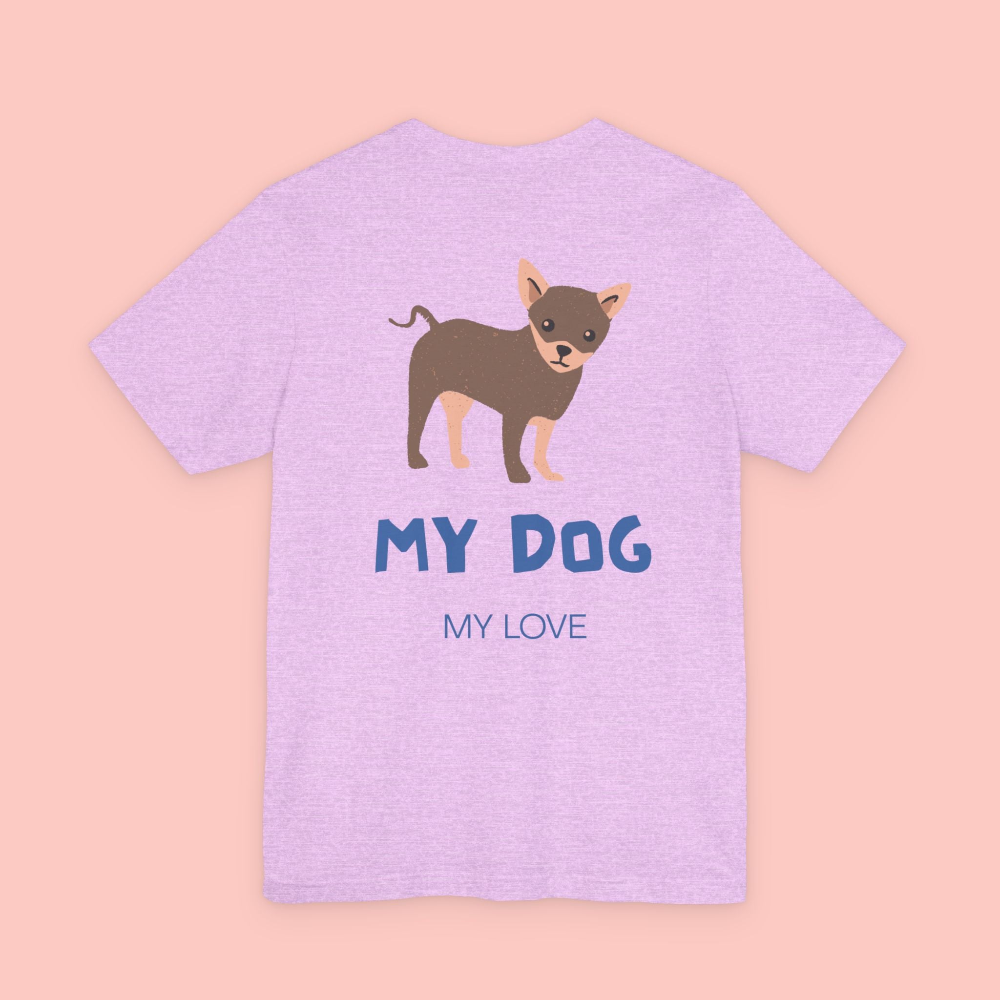 My Dog My Love T-Shirt — Cute Chihuahua Graphic Tee