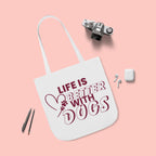 Life Is Better With Dogs Canvas Tote Bag