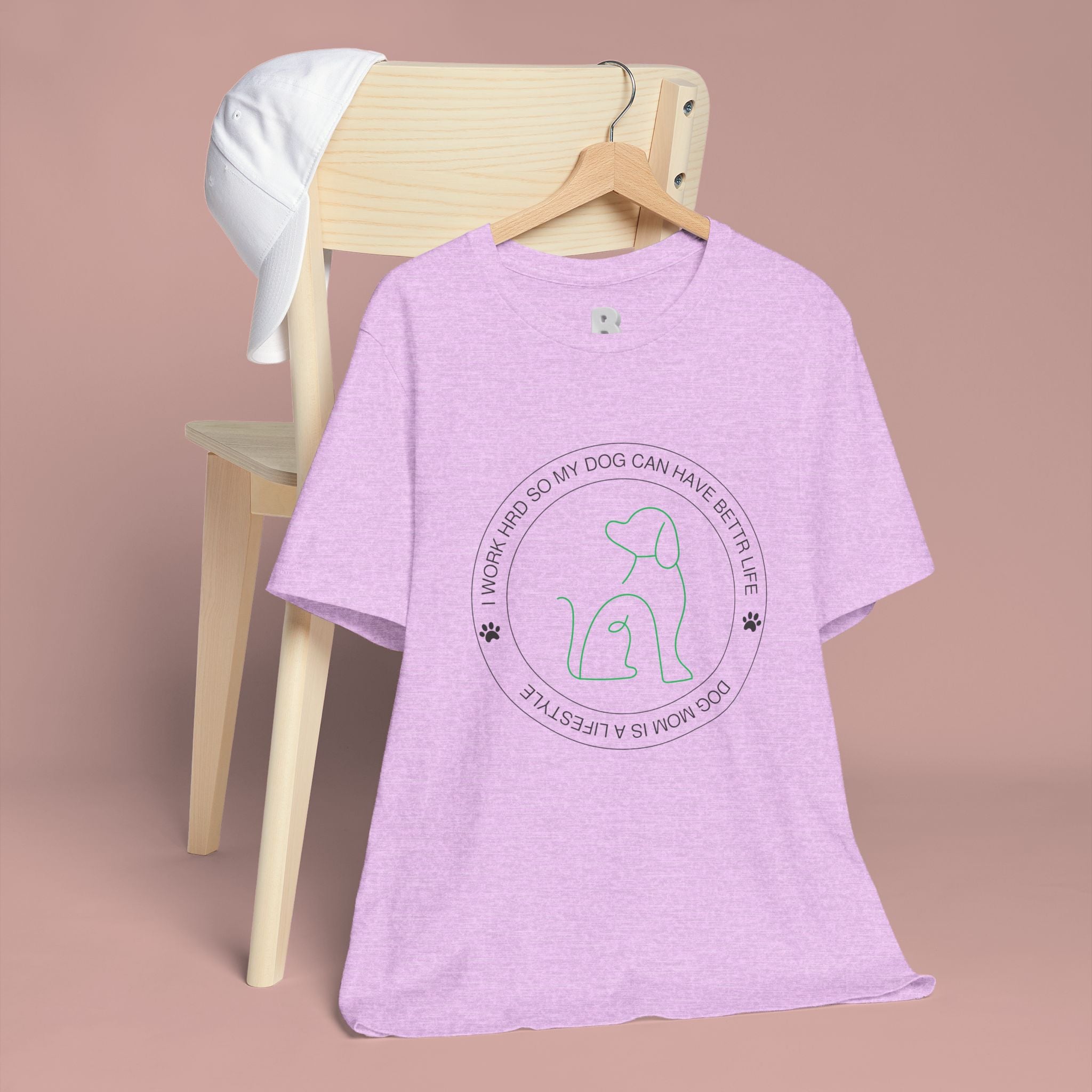 Dog Mom Tee — "I Work Hard So My Dog Can Have A Better Life" Graphic T-Shirt