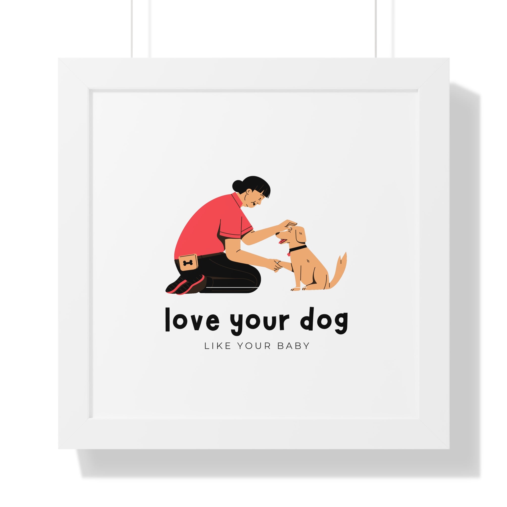 Framed Poster – "Love Your Dog Like Your Baby" Wall Art