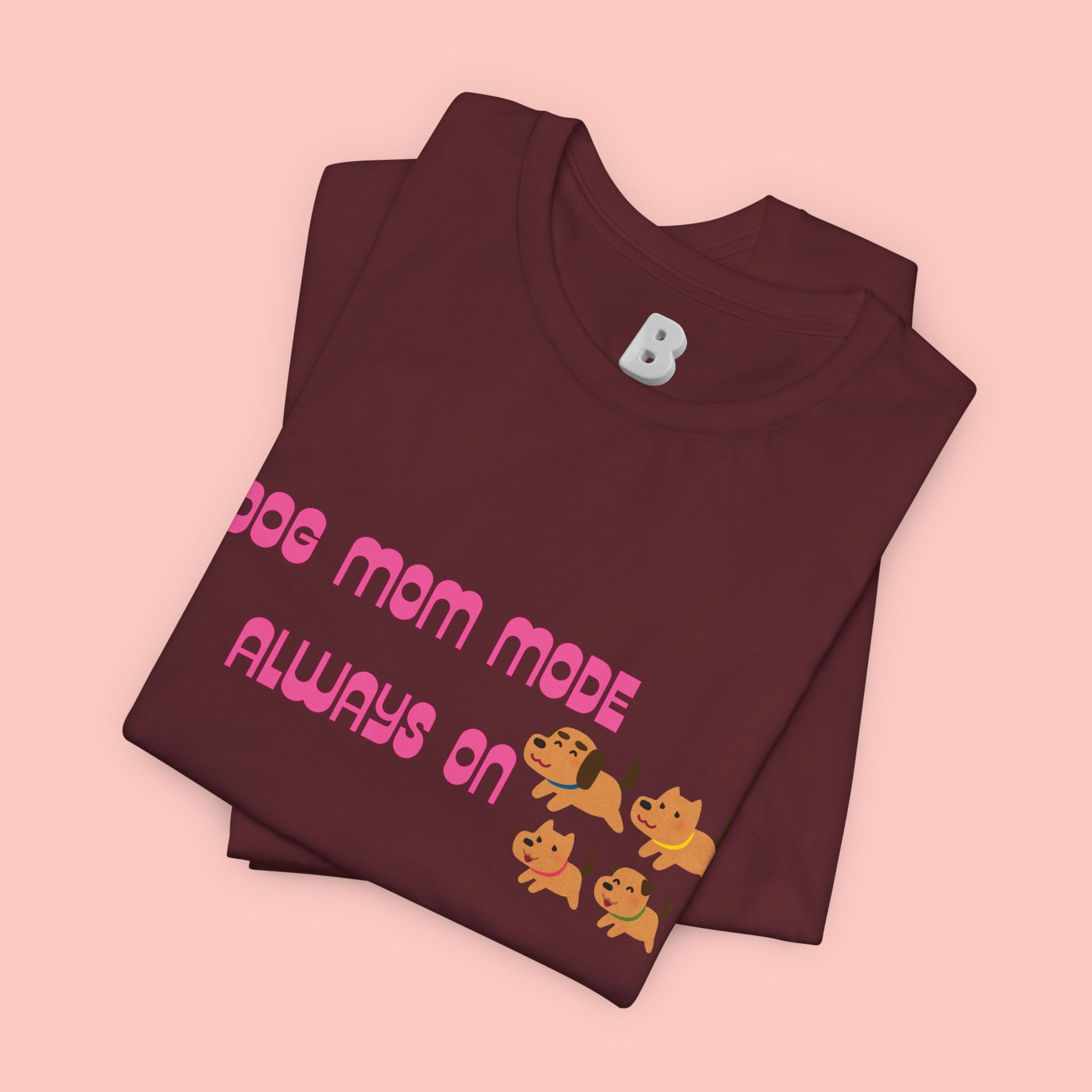 Dog Mom Mode Always On Tee