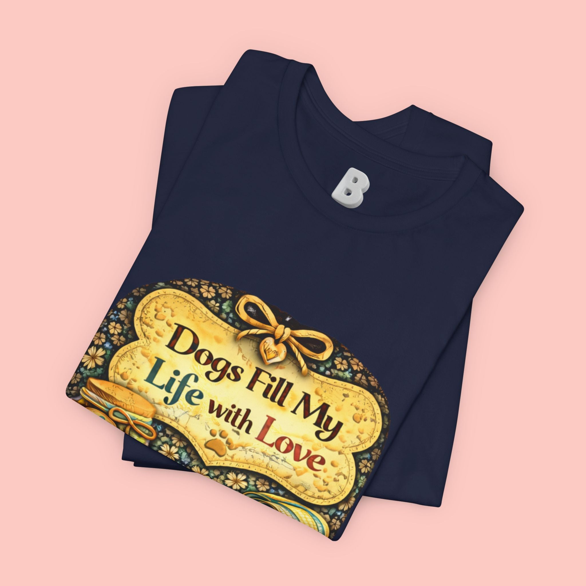Dogs Fill My Life With Love T-Shirt