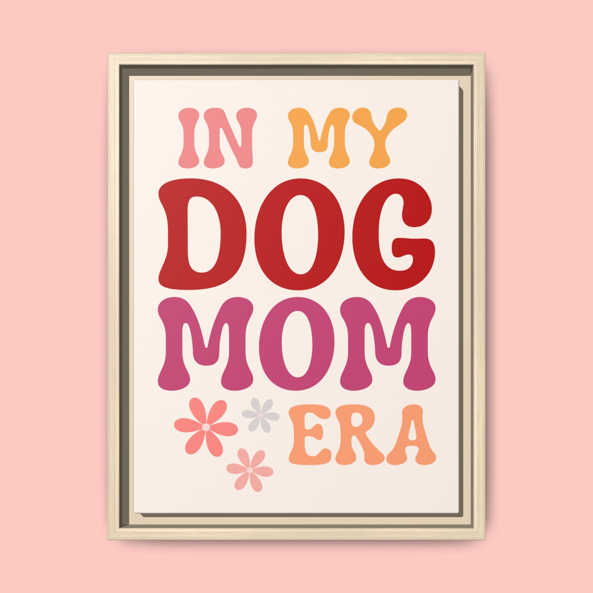 In My Dog Mom Era Framed Canvas Wall Art