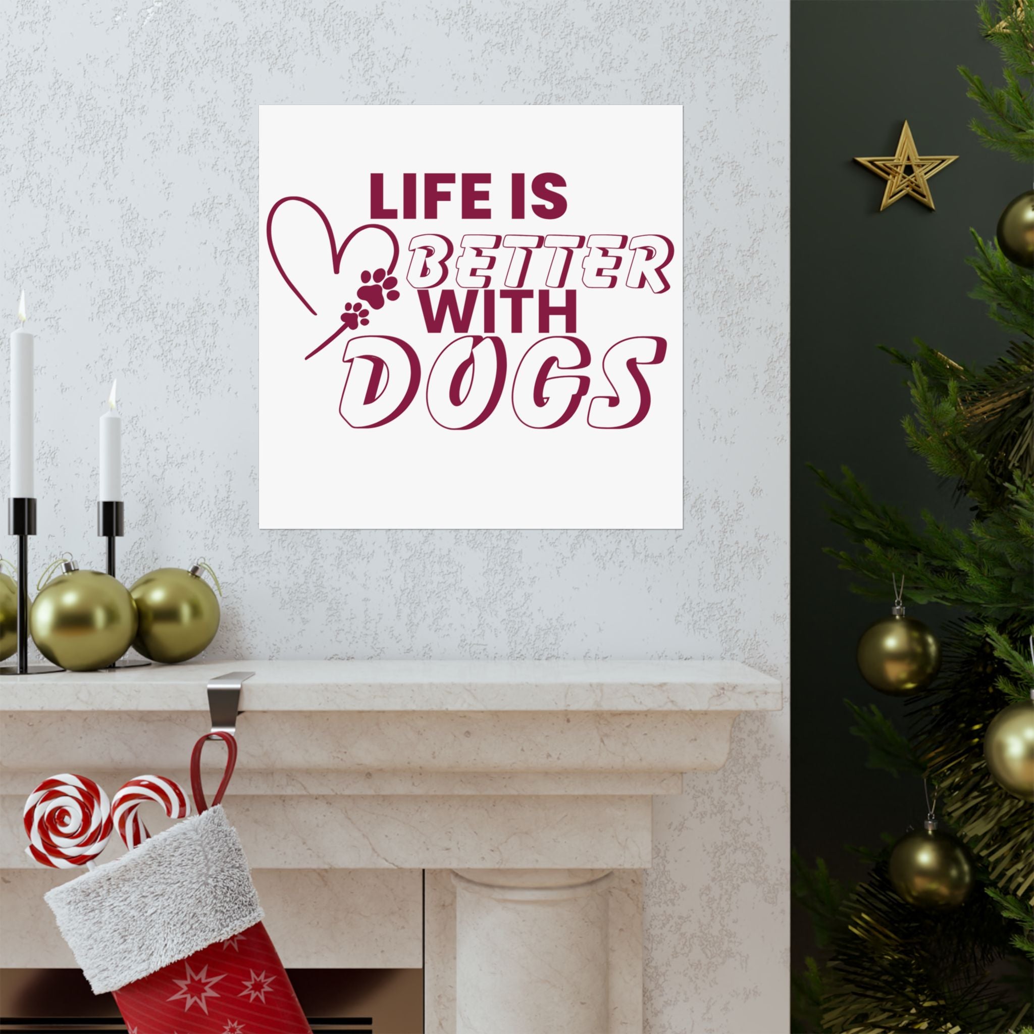 Life Is Better With Dogs Matte Poster — Dog Lover Wall Art