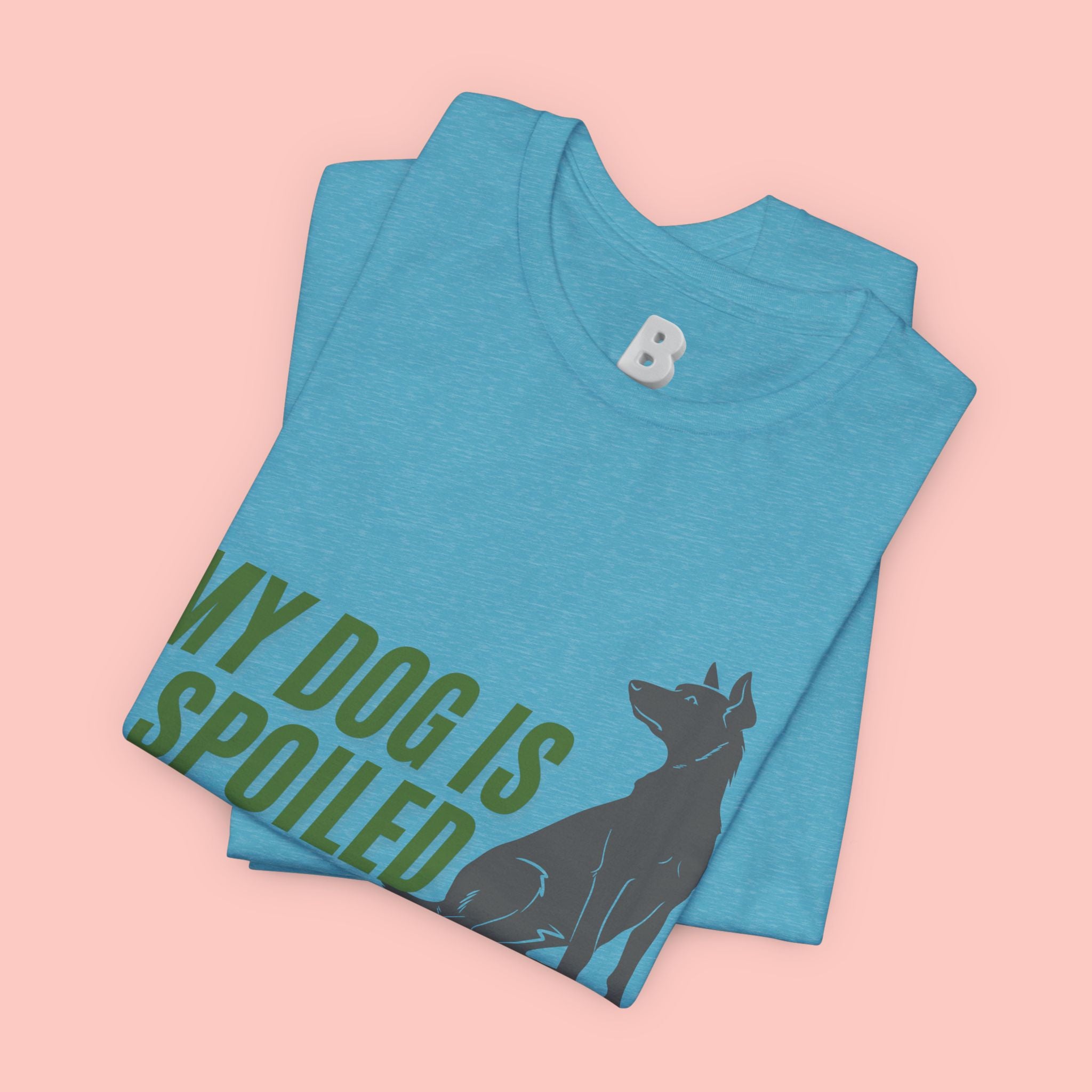 My Dog Is Spoiled T‑Shirt — Funny Dog Lover Tee with Sitting Dog Graphic