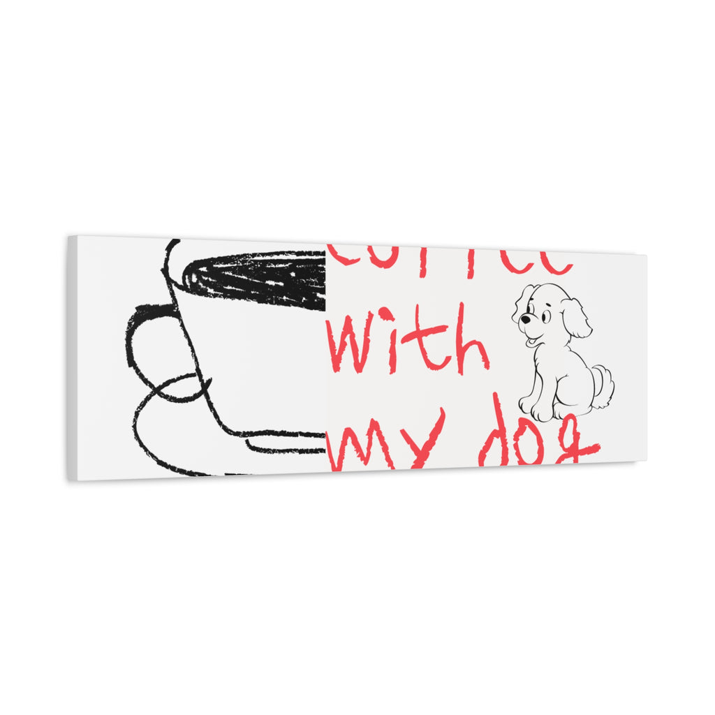 Canvas Wall Art - "Coffee With My Dog" Cute Coffee & Puppy Print