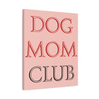 Dog Mom Club Canvas Wall Art — Pink Matte Stretched Canvas
